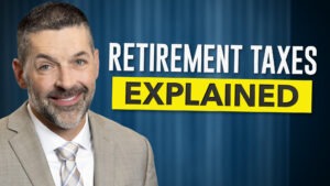 Man smiling standing next to the words "Retiremenet Taxes Explained"